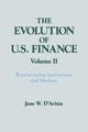 Book cover of: Evolution of US Finance: v. 2: Restructuring Institutions and Markets