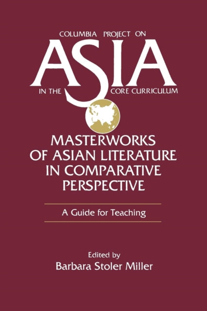 Book cover of: Masterworks of Asian Literature in Comparative Perspective: A Guide for Teaching. By: Barbara Stoler Miller