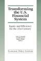Book cover of: Transforming the U.S. Financial System: An Equitable and Efficient Structure for the 21st Century
