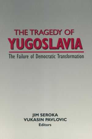 Tragedy of Yugoslavia: The Failure of Democratic Transformation