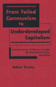 Book cover of: From Failed Communism to Underdeveloped Capitalism