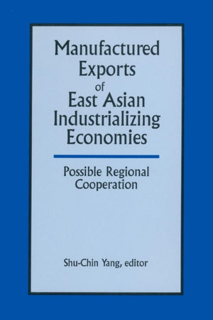 Manufactured Exports of East Asian Industrializing Economies and Possible Regional Cooperation