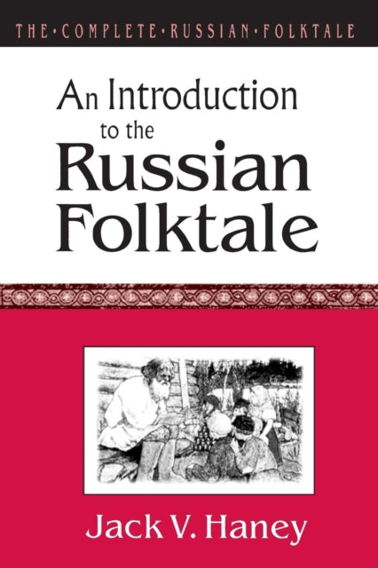 Book cover of: Complete Russian Folktale: v. 1: An Introduction to the Russian Folktale. By: Jack V. Haney