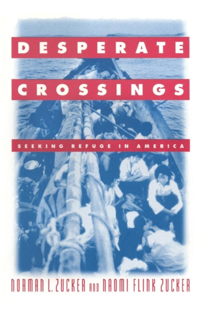 Book cover of: Desperate Crossings. By: Norman L. Zucker