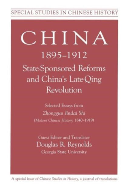 Book cover of: China, 1895-1912 State-Sponsored Reforms and China's Late-Qing Revolution. By: Douglas R. Reynolds