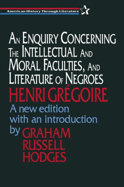 Book cover of: Enquiry Concerning the Intellectual and Moral Faculties and Literature of Negroes. By: Henri Grégoire