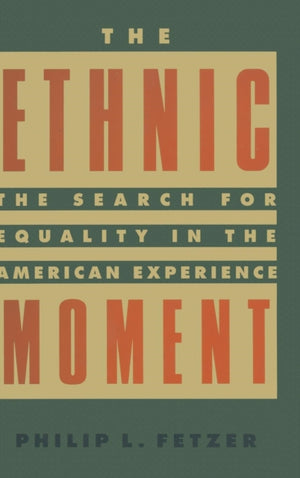 Ethnic Moment: The Search for Equality in the American Experience