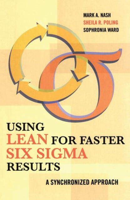 Book cover of: Using Lean for Faster Six Sigma Results. By: Mark A. Nash