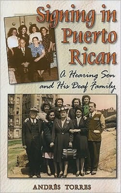Book cover of: Signing in Puerto Rican - a Hearing Son and His Deaf Family. By: Andrés Torres