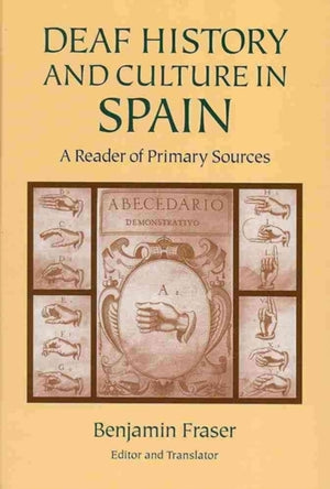 Deaf History and Culture in Spain - a Reader of Primary Documents