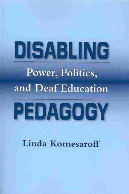 Book cover of: Disabling Pedagogy. By: Linda Komesaroff