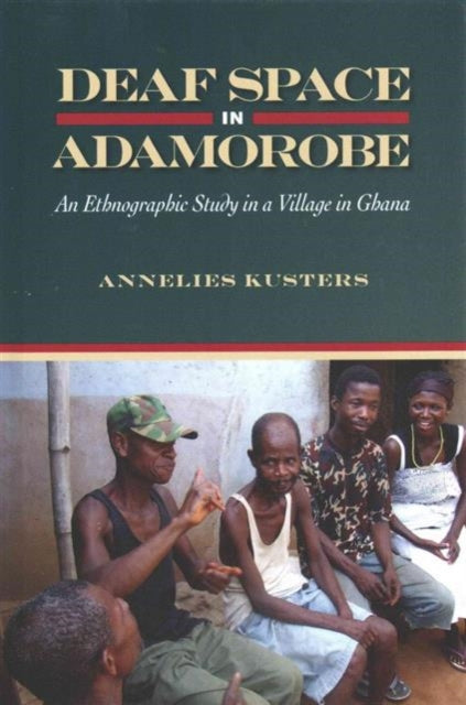 Book cover of: Deaf Space in Adamorobe. By: Annelies Kusters