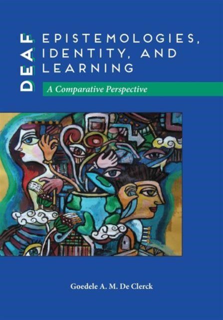 Book cover of: Deaf Epistemologies, Identity, and Learning. By: Goedele A. M. De Clerck