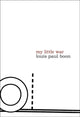 Book cover of: My Little War. By: Louis Paul Boon