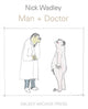 Book cover of: Man + Doctor. By: Nicholas Wadley