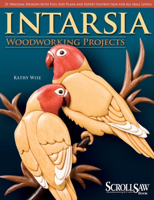 Book cover of: Intarsia Woodworking Projects. By: Kathy Wise