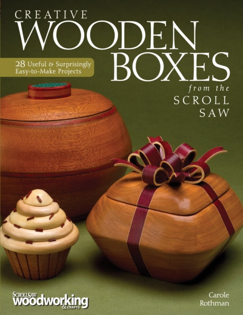 Book cover of: Creative Wooden Boxes from the Scroll Saw. By: Carole Rothman