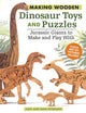Book cover of: Making Wooden Dinosaur Toys and Puzzles. By: Judy Peterson