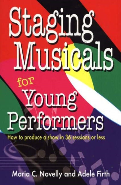 Book cover of: Staging Musicals for Young Performers. By: Maria C. Novelly