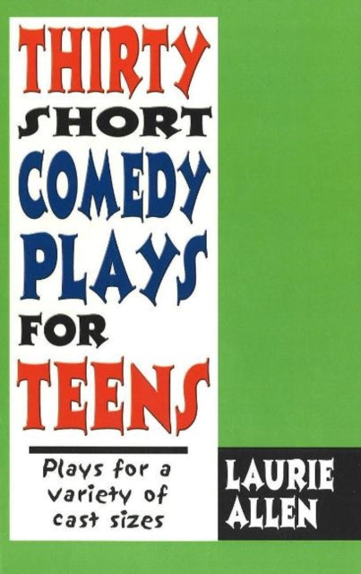 Book cover of: Thirty Short Comedy Plays for Teens. By: Laurie Allen