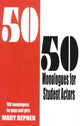 Book cover of: 50/50 Monologues for Student Actors. By: Mary Depner