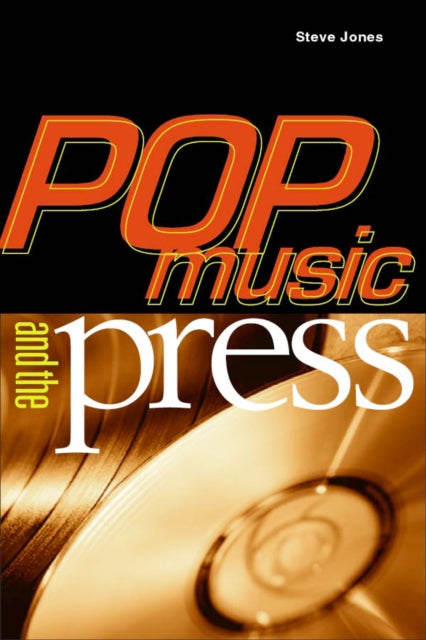 Book cover of: Pop Music and the Press. By: Steve Jones