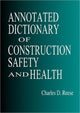 Book cover of: Annotated Dictionary of Construction Safety and Health. By: Charles D. Reese