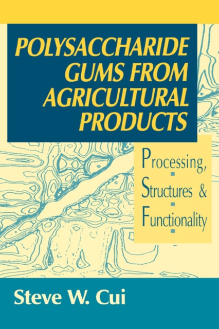 Book cover of: Polysaccharide Gums from Agricultural Products. By: Steve W. Cui