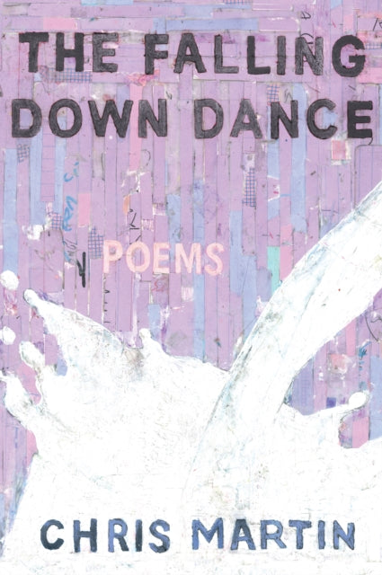 Book cover of: Falling Down Dance. By: Chris Martin