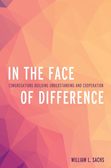 Book cover of: In the Face of Difference. By: William L. Sachs