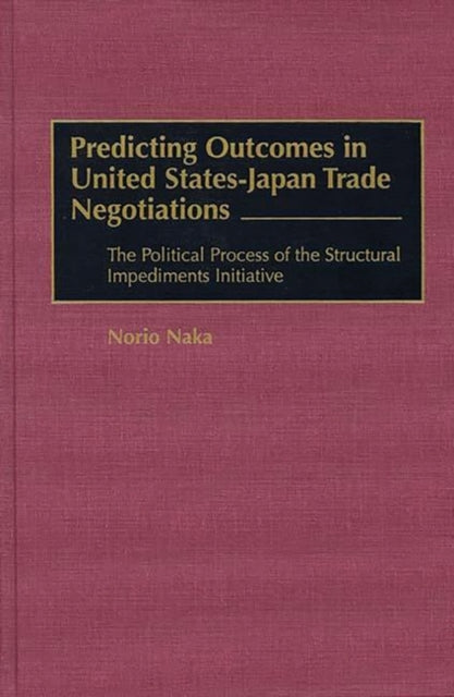 Book cover of: Predicting Outcomes in United States-Japan Trade Negotiations