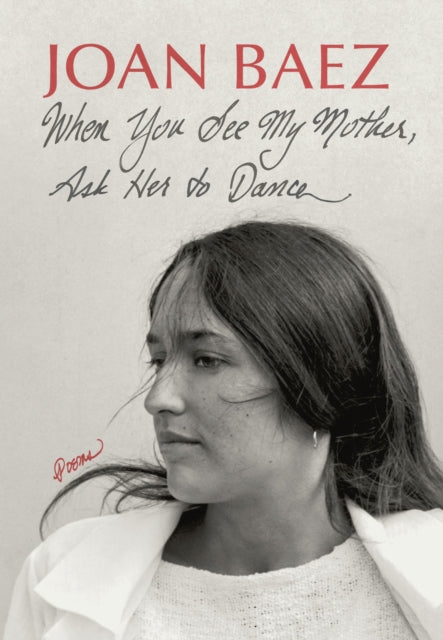 Book cover of: When You See My Mother, Ask Her to Dance. By: Joan Baez