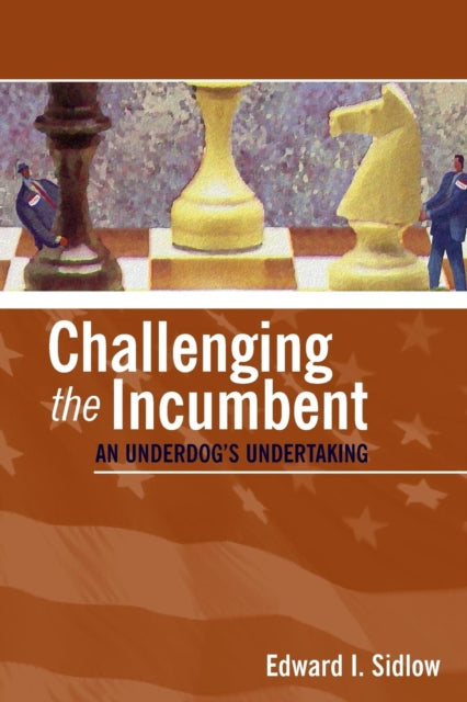 Book cover of: Challenging the Incumbent. By: Edward I. Sidlow