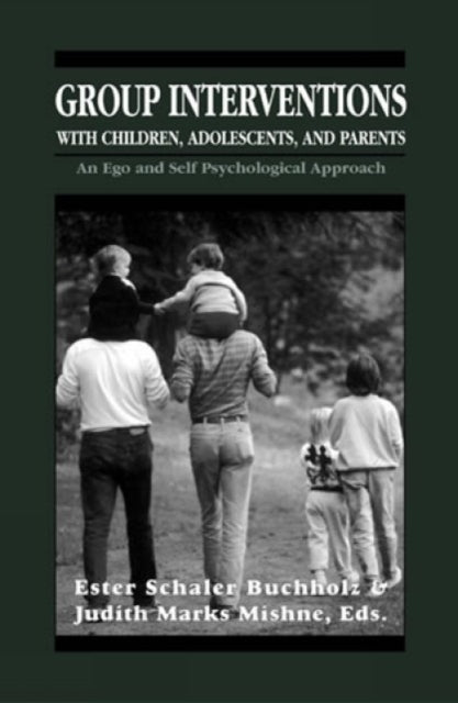 Book cover of: Group Interventions with Children, Adolescents, and Parents Group Interventions With Children, Adolescents, and Parents Group Interventions With Children, Adolescents, and Parents. By: Ester Schaler, Ph.D. Buchholz