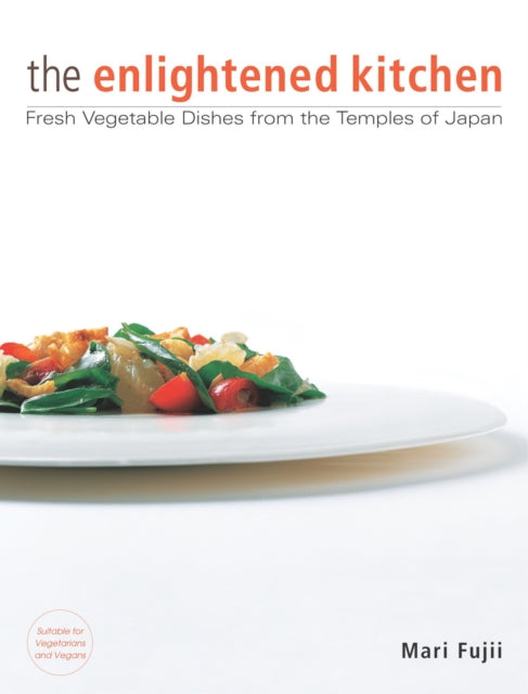 Book cover of: Enlightened Kitchen: Fresh Vegetable Dishes from the Temples of Japan. By: Mari Fujii