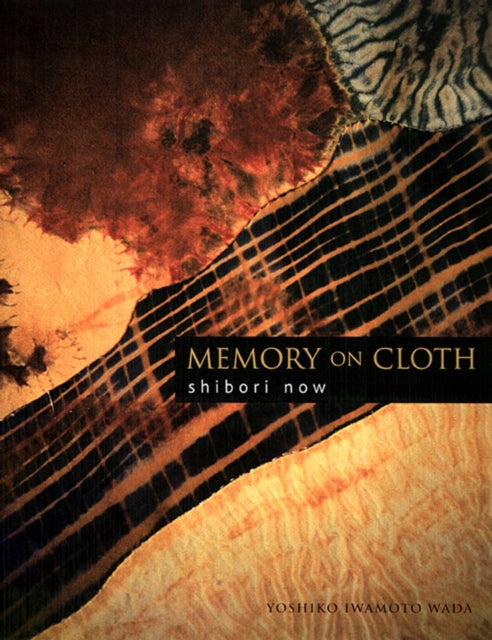 Book cover of: Memory on Cloth: Shibori Now. By: Yoshiko Iwamoto Wada