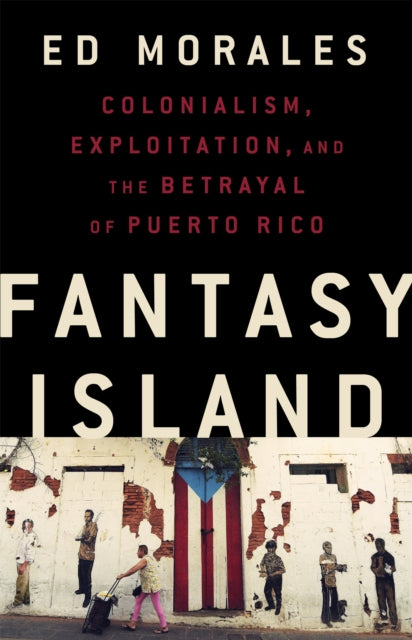 Book cover of: Fantasy Island. By: Ed Morales