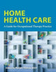 Book cover of: Home Health Care. By: American Occupational Therapy Association Staff