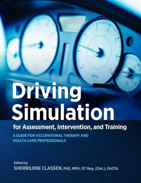 Book cover of: Driving Simulation for Assessment, Intervention, and Training. By: Sherrilene Classen