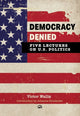 Book cover of: Democracy Denied: Five Lectures on US Politics. By: Victor Wallis