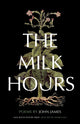 Book cover of: Milk Hours. By: James, John