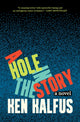 Book cover of: Hole in the Story. By: Ken Kalfus