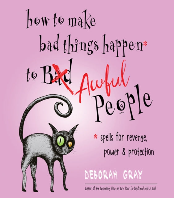 Book cover of: How to Make Bad Things Happen to Awful People. By: Deborah Gray