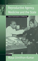 Book cover of: Reproductive Agency, Medicine and the State. By: Unnithan-Kumar