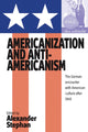 Book cover of: Americanization and Anti-americanism. By: A Stephan, Alexander Stephan