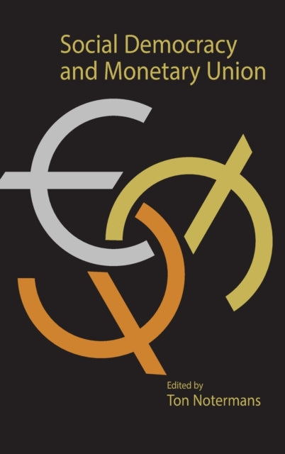 Book cover of: Social Democracy and Monetary Union. By: Ton Notermans