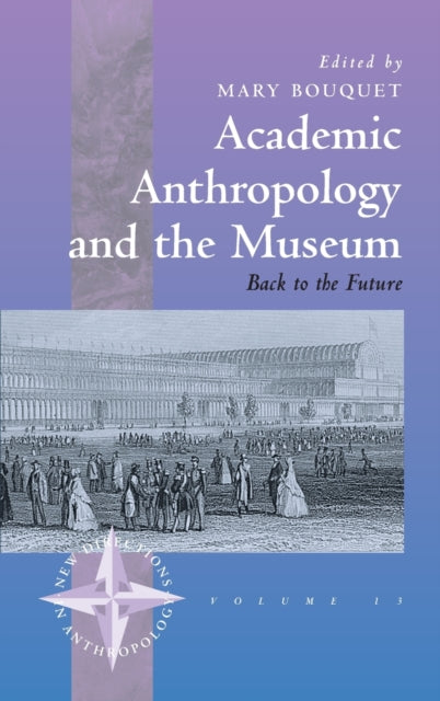 Book cover of: Academic Anthropology and the Museum. By: Mary Bouquet