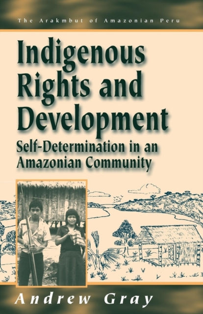 Book cover of: Indigenous Rights and Development. By: Andrew Gray