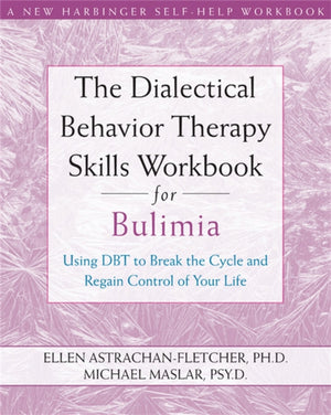 Dialectical Behavior Therapy Workbook for Bulimia