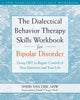 Dialectical Behavior Therapy Skills Workbook for Bipolar Disorder